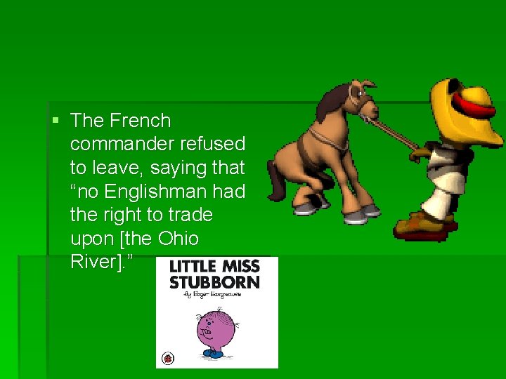 § The French commander refused to leave, saying that “no Englishman had the right