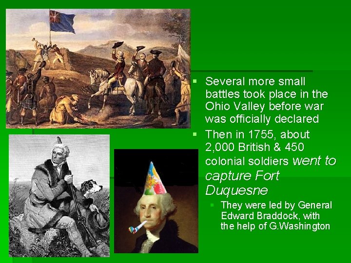 § Several more small battles took place in the Ohio Valley before war was