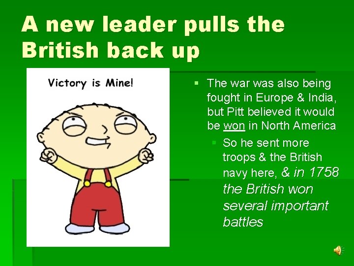 A new leader pulls the British back up § The war was also being