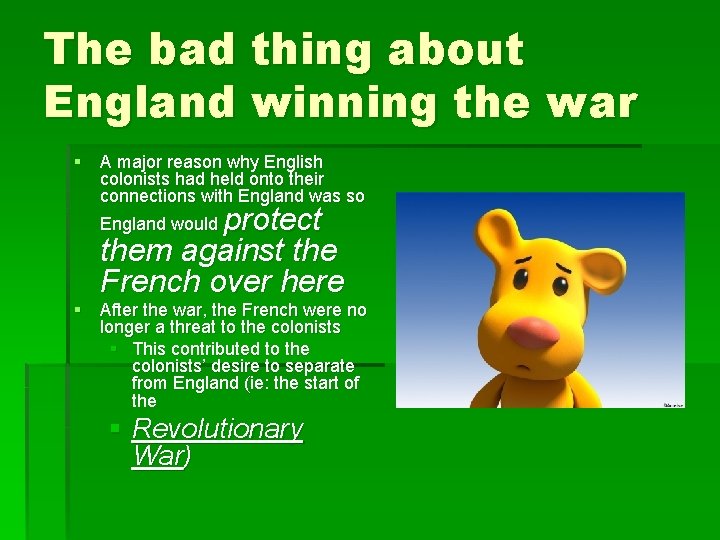 The bad thing about England winning the war § A major reason why English