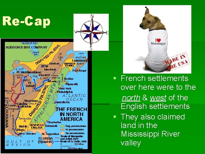 Re-Cap § French settlements over here were to the north & west of the