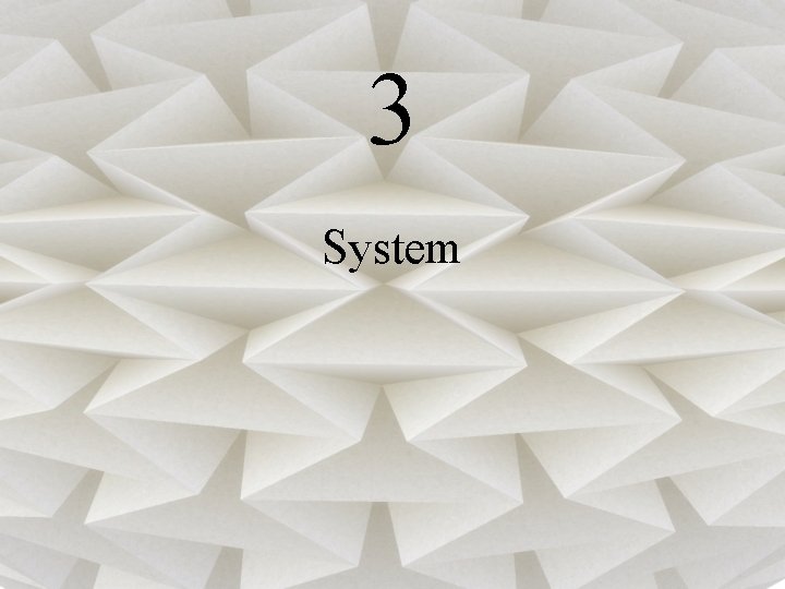 3 System 