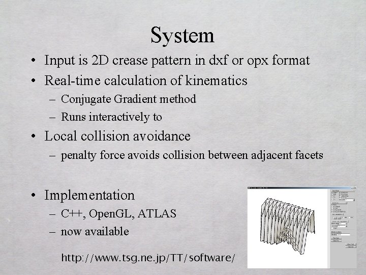 System • Input is 2 D crease pattern in dxf or opx format •