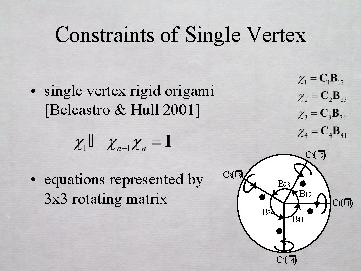 Constraints of Single Vertex • single vertex rigid origami [Belcastro & Hull 2001] C