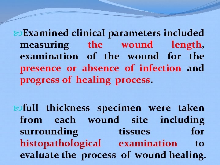  Examined clinical parameters included measuring the wound length, examination of the wound for