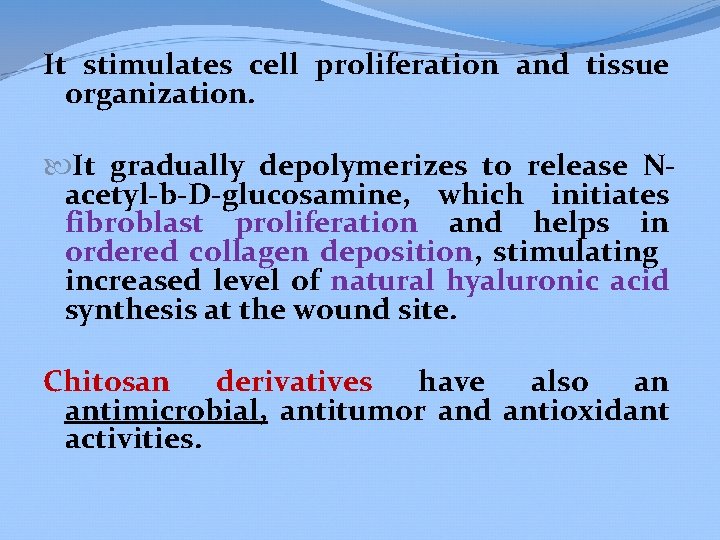 It stimulates cell proliferation and tissue organization. It gradually depolymerizes to release Nacetyl-b-D-glucosamine, which