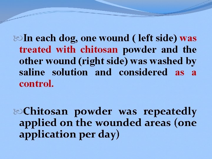  In each dog, one wound ( left side) was treated with chitosan powder