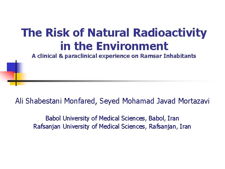 The Risk of Natural Radioactivity in the Environment A clinical & paraclinical experience on The Risk of Natural Radioactivity in the Environment A clinical & paraclinical experience on