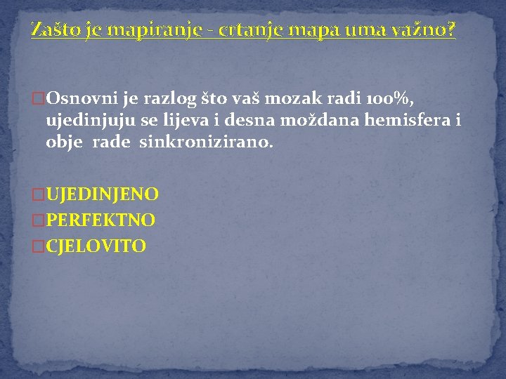 Zašto je mapiranje - crtanje mapa uma važno? �Osnovni je razlog što vaš mozak