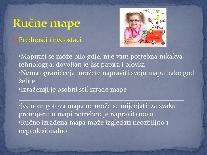 Ručne mape � Prednosti i nedostaci • Mapirati se može bilo gdje, nije vam