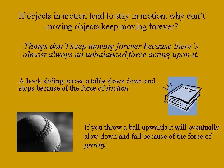 If objects in motion tend to stay in motion, why don’t moving objects keep