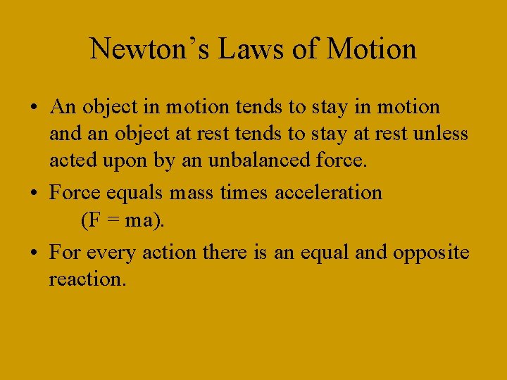 Newton’s Laws of Motion • An object in motion tends to stay in motion