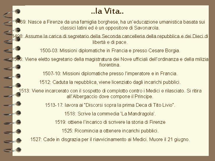 . . la Vita. . 1469: Nasce a Firenze da una famiglia borghese, ha