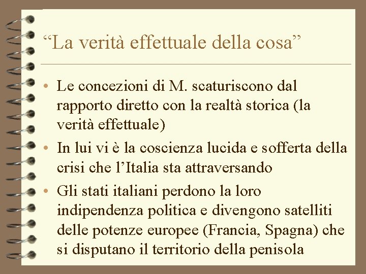 “La verità effettuale della cosa” • Le concezioni di M. scaturiscono dal rapporto diretto