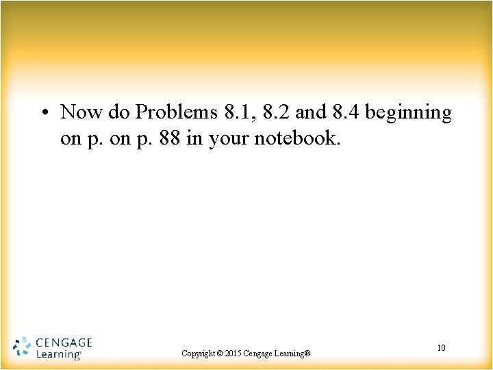  • Now do Problems 8. 1, 8. 2 and 8. 4 beginning on