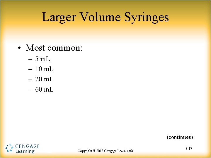 Larger Volume Syringes • Most common: – – 5 m. L 10 m. L