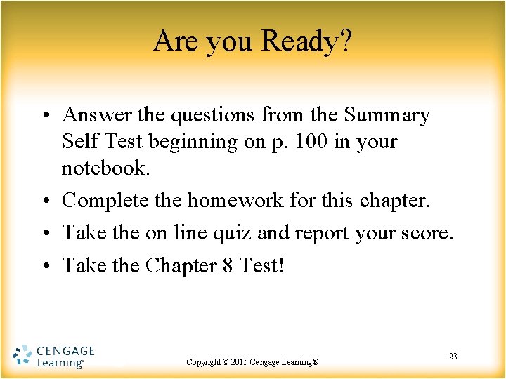 Are you Ready? • Answer the questions from the Summary Self Test beginning on