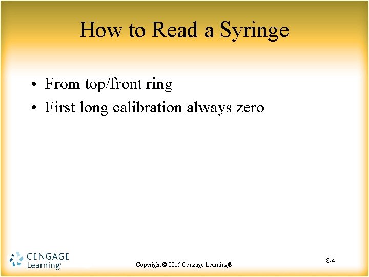 How to Read a Syringe • From top/front ring • First long calibration always