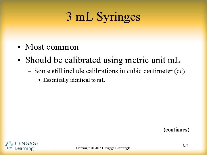 3 m. L Syringes • Most common • Should be calibrated using metric unit