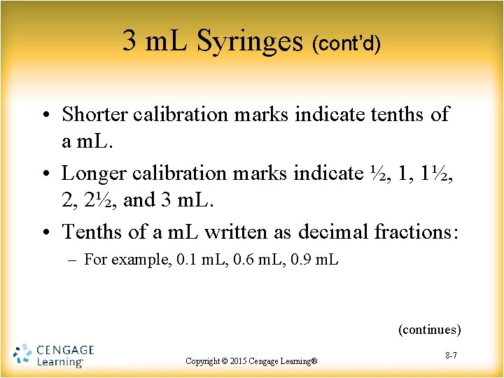3 m. L Syringes (cont’d) • Shorter calibration marks indicate tenths of a m.