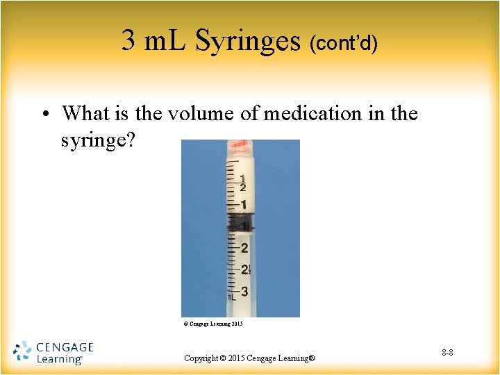 3 m. L Syringes (cont’d) • What is the volume of medication in the