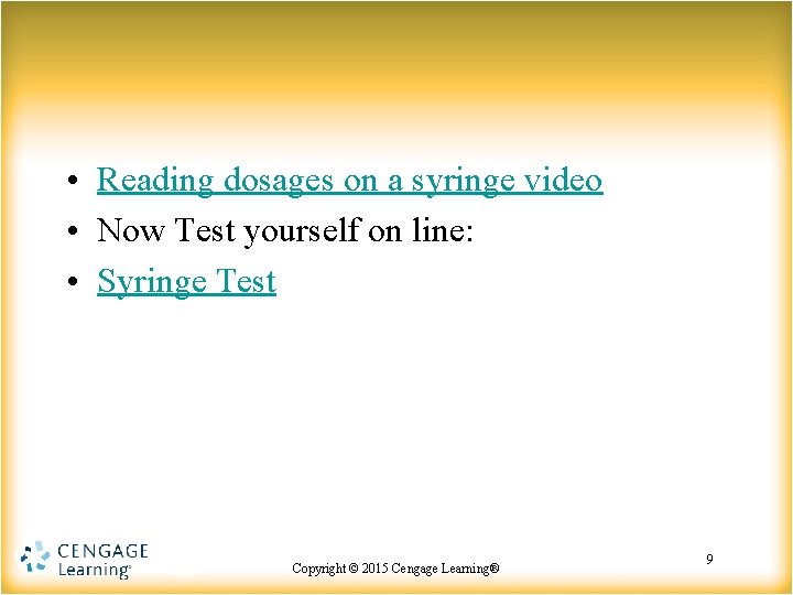  • Reading dosages on a syringe video • Now Test yourself on line: