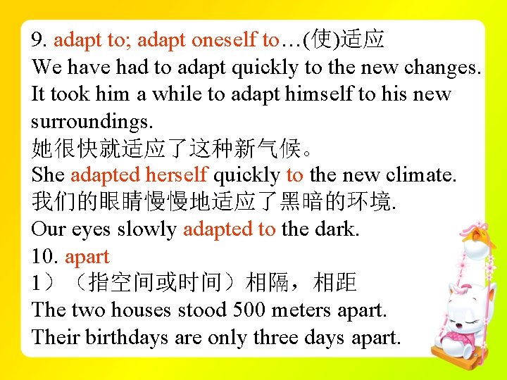 9. adapt to; adapt oneself to…(使)适应 We have had to adapt quickly to the