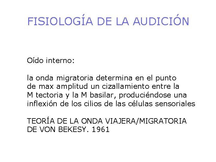 FISIOLOGÍA DE LA AUDICIÓN Oído interno: la onda migratoria determina en el punto de