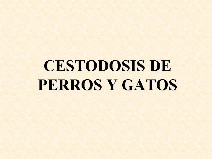 CESTODOSIS DE PERROS Y GATOS 