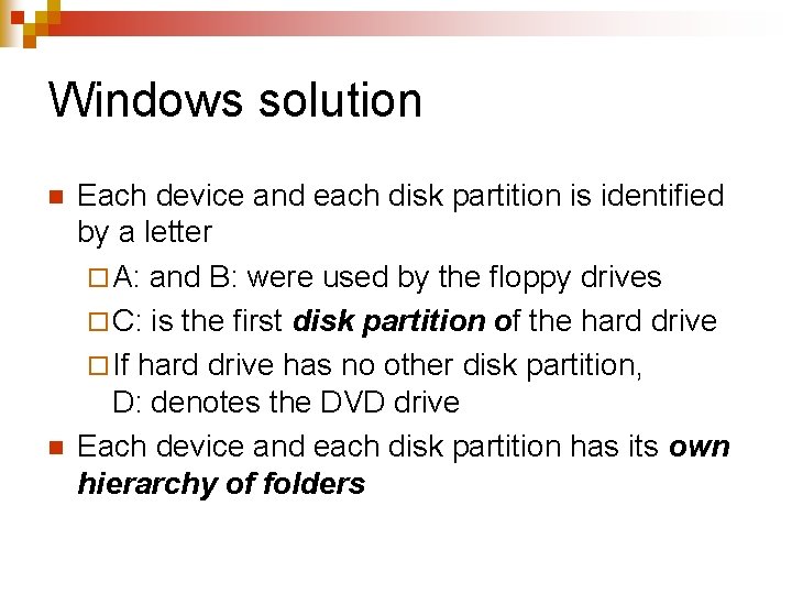 Windows solution n n Each device and each disk partition is identified by a