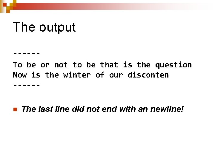 The output -----To be or not to be that is the question Now is