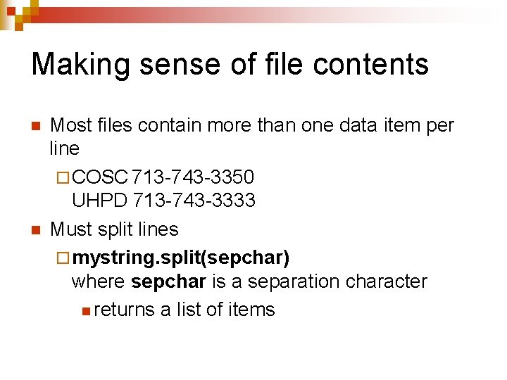 Making sense of file contents n n Most files contain more than one data