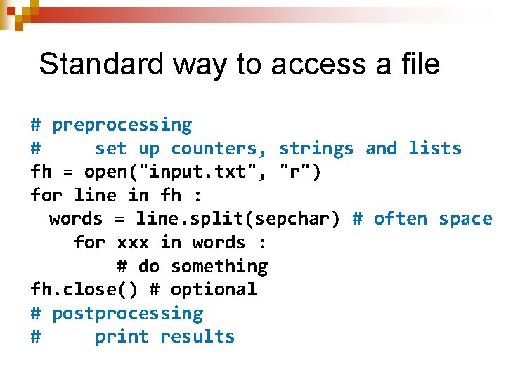 Standard way to access a file # preprocessing # set up counters, strings and