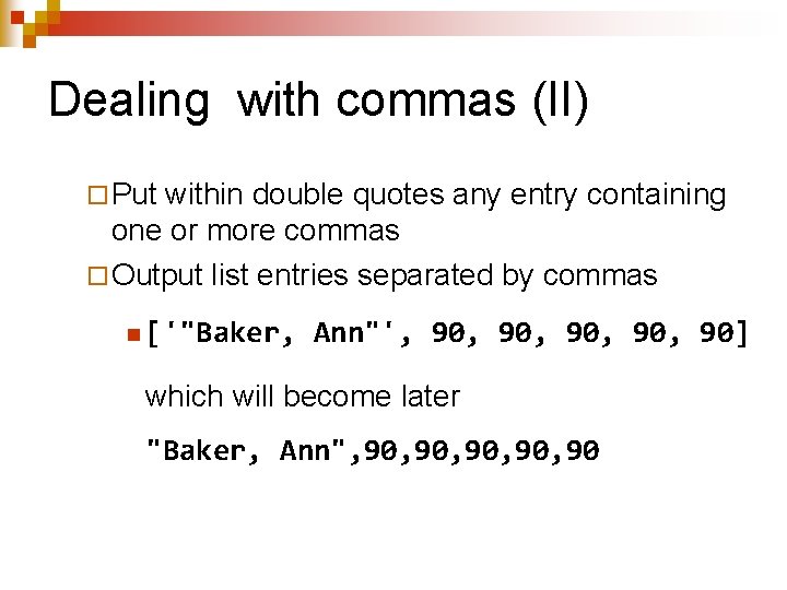 Dealing with commas (II) ¨ Put within double quotes any entry containing one or