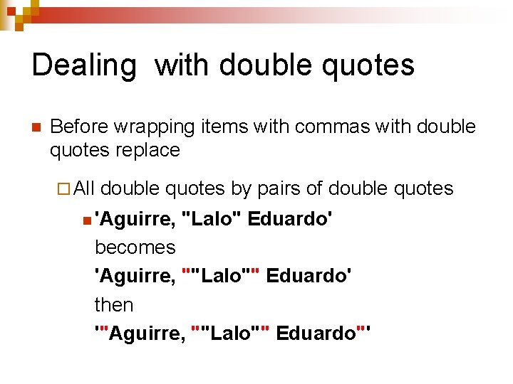 Dealing with double quotes n Before wrapping items with commas with double quotes replace