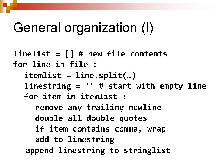 General organization (I) linelist = [] # new file contents for line in file