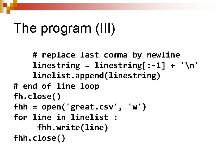 The program (III) # replace last comma by newlinestring = linestring[: -1] + 'n'