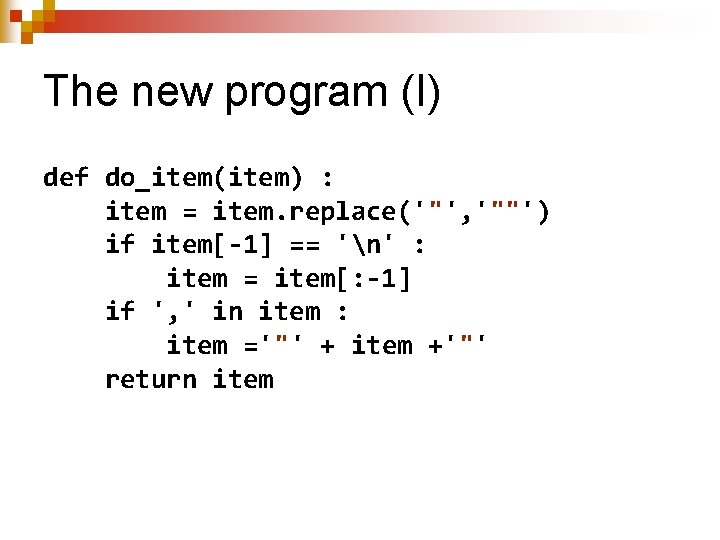 The new program (I) def do_item(item) : item = item. replace('"', '""') if item[-1]