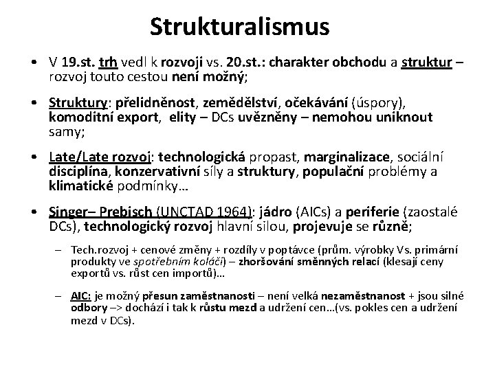 Strukturalismus • V 19. st. trh vedl k rozvoji vs. 20. st. : charakter