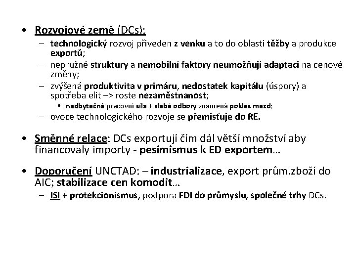 • Rozvojové země (DCs): – technologický rozvoj přiveden z venku a to do • Rozvojové země (DCs): – technologický rozvoj přiveden z venku a to do