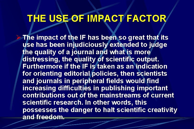 THE USE OF IMPACT FACTOR Ø The impact of the IF has been so