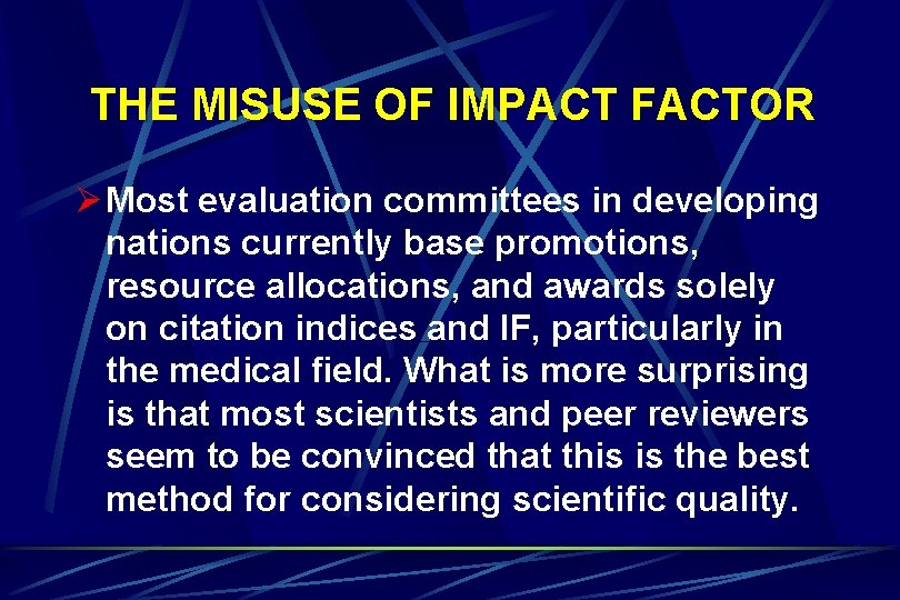 THE MISUSE OF IMPACT FACTOR Ø Most evaluation committees in developing nations currently base