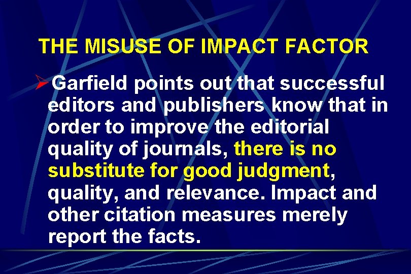 THE MISUSE OF IMPACT FACTOR ØGarfield points out that successful editors and publishers know