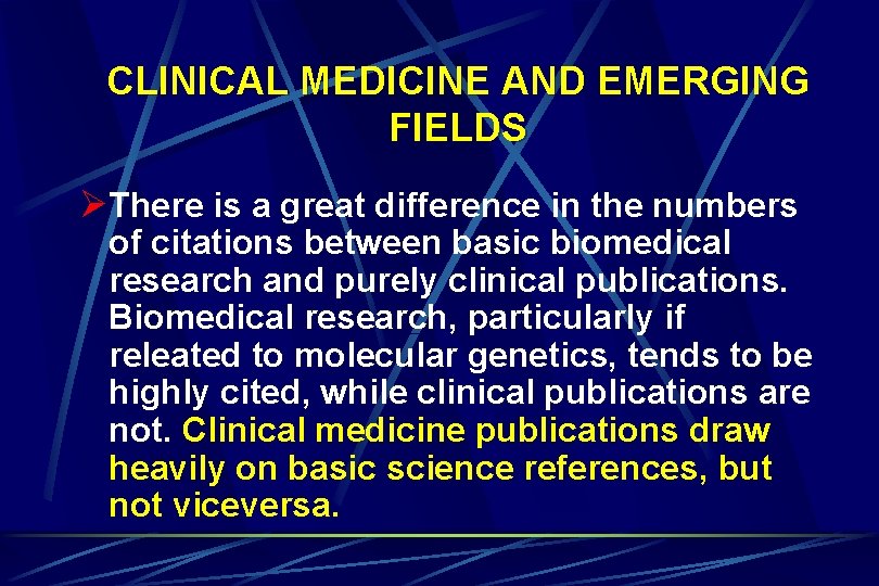 CLINICAL MEDICINE AND EMERGING FIELDS ØThere is a great difference in the numbers of