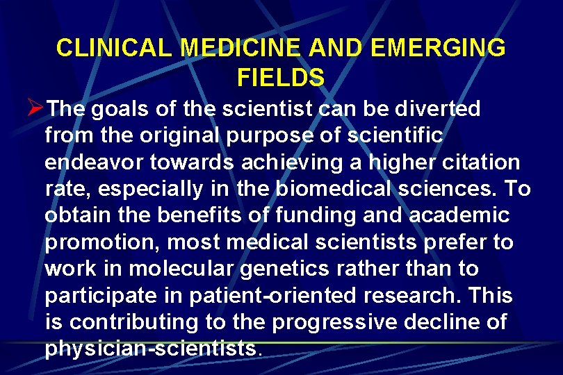 CLINICAL MEDICINE AND EMERGING FIELDS ØThe goals of the scientist can be diverted from