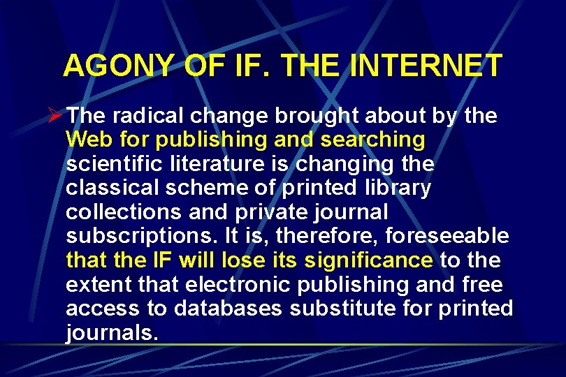 AGONY OF IF. THE INTERNET Ø The radical change brought about by the Web