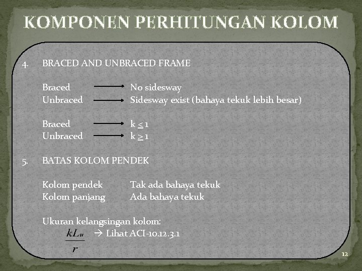 KOMPONEN PERHITUNGAN KOLOM 4. 5. BRACED AND UNBRACED FRAME Braced Unbraced No sidesway Sidesway