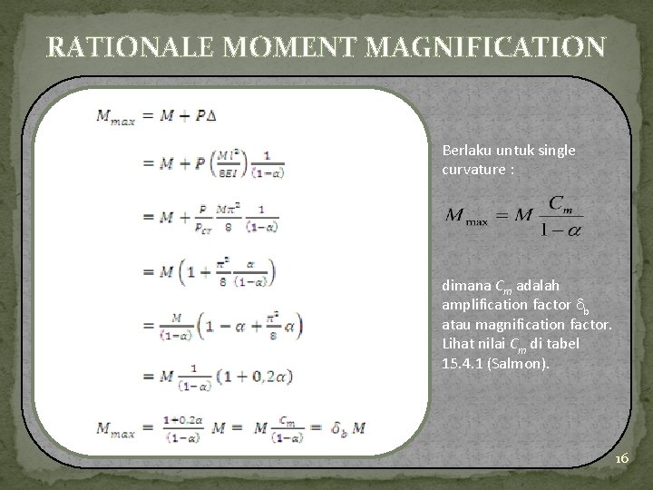 RATIONALE MOMENT MAGNIFICATION Berlaku untuk single curvature : dimana Cm adalah amplification factor b