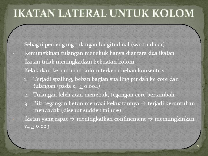 IKATAN LATERAL UNTUK KOLOM - Sebagai pemengang tulangan longitudinal (waktu dicor) - Kemungkinan tulangan