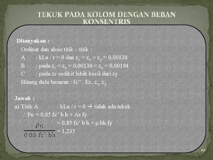 TEKUK PADA KOLOM DENGAN BEBAN KONSENTRIS Ditanyakan : Ordinat dan absis titik – titik